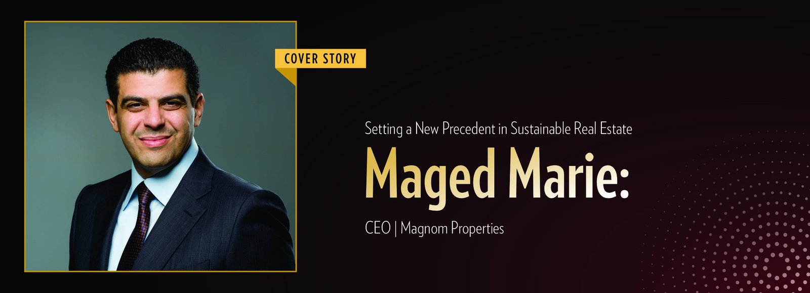 Maged Marie: Setting a New Precedent in Sustainable Real Estate