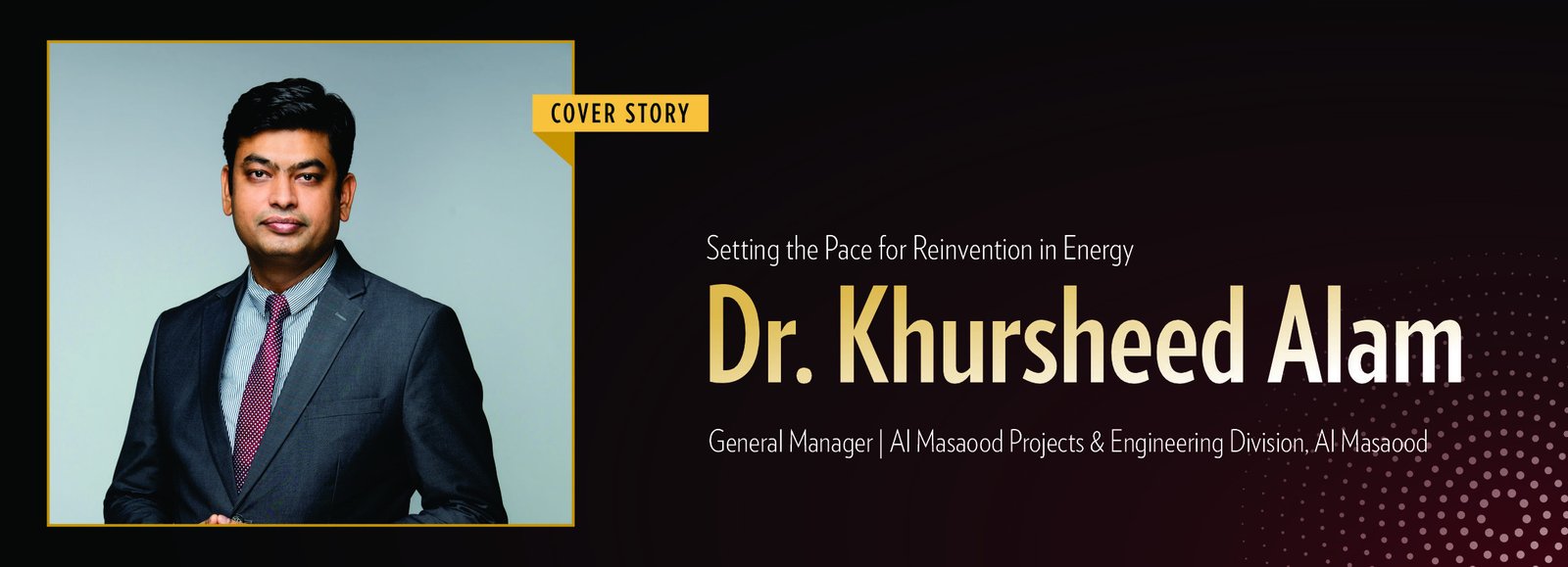 Dr. Khursheed Alam: Setting the Pace for Reinvention in Energy
