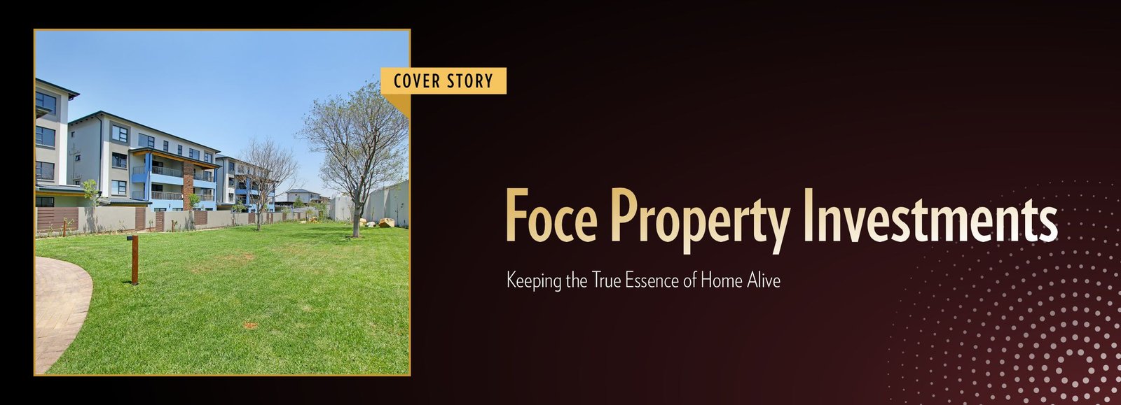 Foce Property Investments: Keeping the True Essence of Home Alive